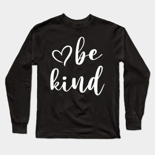 Be Kind Script A Positive Text Of Kindness - Cute Heart Art Long Sleeve T-Shirt